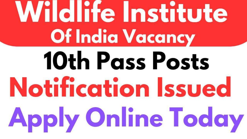 Wildlife Institute of India Recruitment 2025